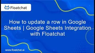 How to update a row in Google Sheets | Google Sheets Integration with Floatchat.