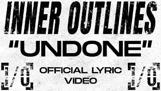 Inner Outlines - Undone (Official Lyric Video)