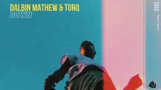 Dalbin Mathew & Torq – Down