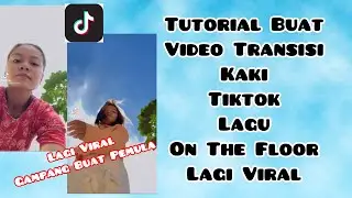 HOW TO MAKE THE VIRAL KICK TRANSITION TIKTOK VIDEO WITH ON THE FLOOR SONG | TRANSITION TUTORIAL