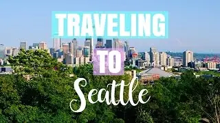 TRAVELING TO SEATTLE!!
