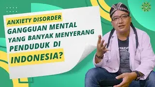 ANXIETY DISORDER GANGGUAN MENTAL YANG BANYAK MENYERANG PENDUDUK DI IDNONESIA
