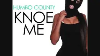 HUMBO COUNTY - KNOE ME (SNIPPET)