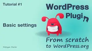 Tutorial #1. Basic Settings. WordPress Plugin from scratch to WordPress.org plugin directory.