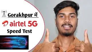 Airtel 5G Speed Test || Airtel 5g in Gorakhpur || 5g Speed Test || Airtel 5G in UP