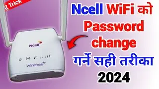 How To Change Ncell Wifi Password | Ncell Wifi Password Change Kasari Garne