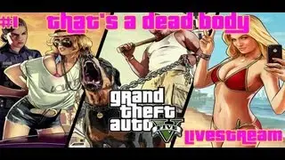 [LiveStream] Grand Theft Auto 5 - That's a dead body - Episode 1