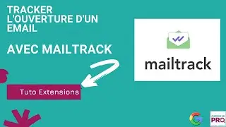 Tracker l'ouverture d'un mail avec sa boite gmail. Savoir si un mail est ouvert avec mailtrack.