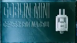 Goblin Mini RTA - серьёзный малыш.