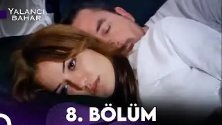 Yalancı Bahar 8. Bölüm