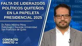 Entrevista con Pablo Medina - Politólogo / Docente USFQ | Contacto Directo | Ecuavisa
