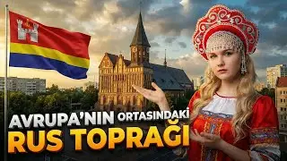 Avrupa'nın Ortasındaki Rus Toprağı: KALİNİNGRAD