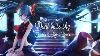 Nightcore ~ Don't be so shy (Filatov & Karas Remix)