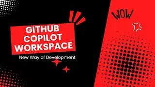 Explore the New Way of Development Using GitHub Copilot Workspace
