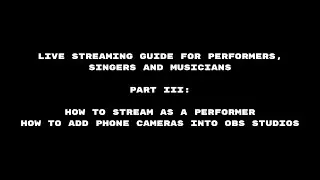 How to Stream as a Performer : How to Add Multiple Phone Cameras into OBS Studios [PART 3]