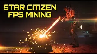 Star Citizen - FPS Mining