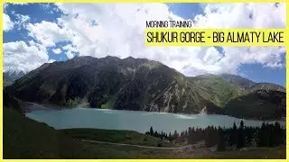 Morning training  "Shukur gorge - Big Almaty lake"