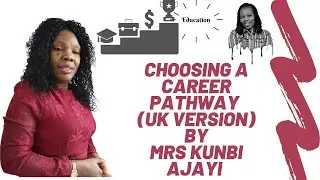 Choosing a Career Pathway (UK Version) By Mrs Kunbi Ajayi #careerpathways #vocation