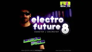 Electro Future 8 - DJ Inside Pico - GIRO95