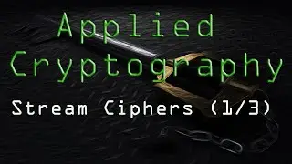 Applied Cryptography: Stream Ciphers (1/3)