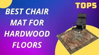 "Top Chair Mats for Hardwood Floors"