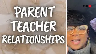 Parent Teacher Relationships