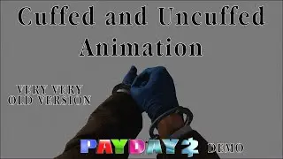 PAYDAY 2 - Cuffed and Uncuffed Animation (outdated version)