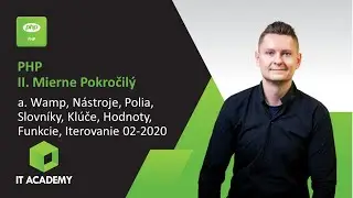 Online Kurz PHP II. Mierne Pokročilý - Ukážka - Wamp, Nástroje, Polia, Slovníky, Kľúče, Funkcie