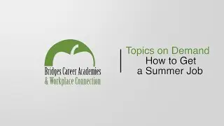 Bridges Topics on Demand - How to Get a Summer Job v1 2