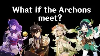 What if the Archons meet in Genshin Impact?