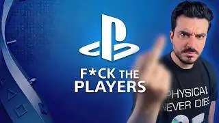 Sony PlayStation: F*CK THE PLAYERS and that's THAT!