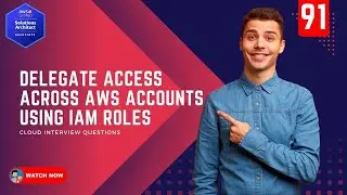 91 How to delegate access across AWS accounts using IAM Roles