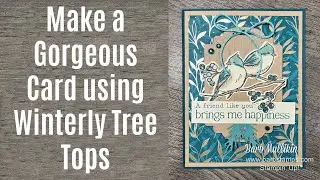 Make a Gorgeous Card with the Winterly Tree Tops Bundle