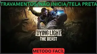 Dying Light The Beast - Travando/Tela Preta/ Não Inicia/Crash - Resolvido!