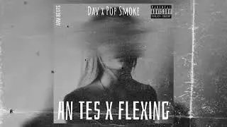 Dav x Pop Smoke - An Tes x Flexing (Arm Remix)