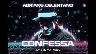 Adriano Celentano - Confessa (ArsAeterna Remix)