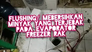 Cara membersihkan /flushing evaporator freezer rak dengan liquid LPG