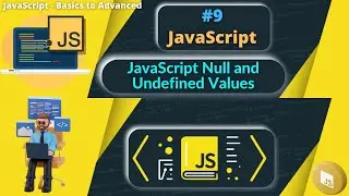 #9 JavaScript Null and Undefined Values | JavaScript Data Types 