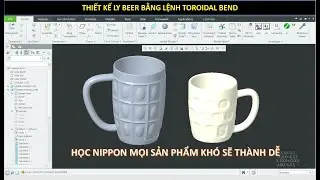 Thiết kế ly Beer bằng lệnh Toroidal Bend trên Creo 9 0