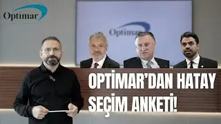 Optimar'dan Hatay seçim Anketi! Hatay'da İpi Kim Göğüsleyecek?