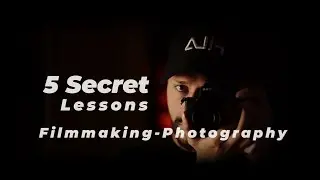 5 Secrets That Will Change Your Filmmaking-Photography Journey!