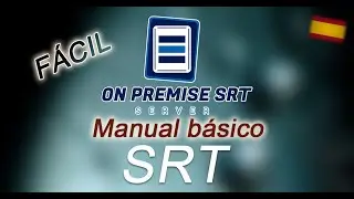 OnPremise SRT Server - (Español) Manual básico de SRT