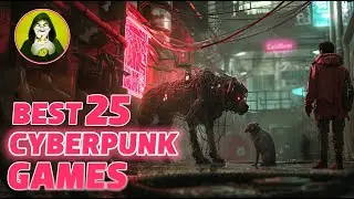 Top 25 Best Cyberpunk Games