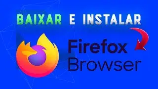 Mozilla Firefox, Como Baixar e Instalar no Windows