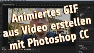 Animiertes GIF aus Video erstellen mit Adobe Photoshop CC