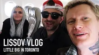 LISSOV VLOG — LITTLE BIG IN TORONTO