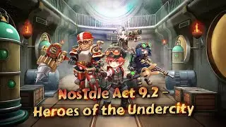 NosTale: Act 9.2 – Heroes of the Undercity