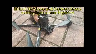 10 inch FPV with dual camera thermal camera and day light camera