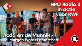 Acda en de Munnik - Morgen Wordt Fantastisch I In actie voor KWF | NPO Radio 2