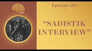 #165 - Sadistik INTERVIEW